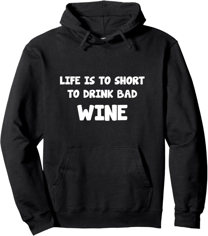 Das Leben ist zu kurz, um schlechten Wein zu trinken Pullover Hoodie
