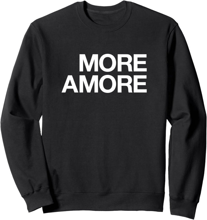 More Amore - More Love Italienische Geschenkidee Sweatshirt