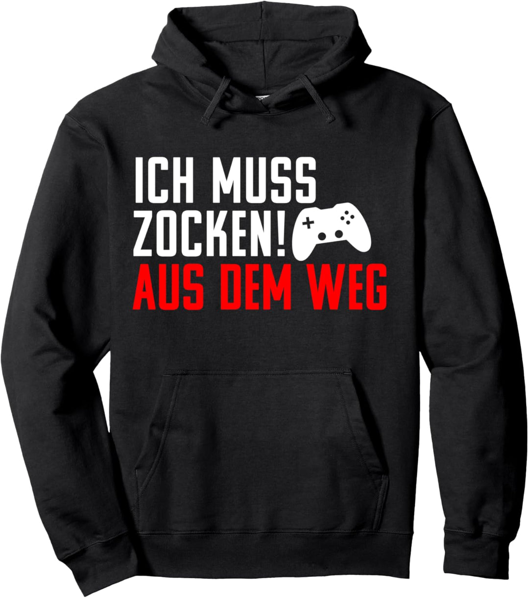 Ich muss Zocken! Aus dem Weg Fun Geschenk Pullover Hoodie