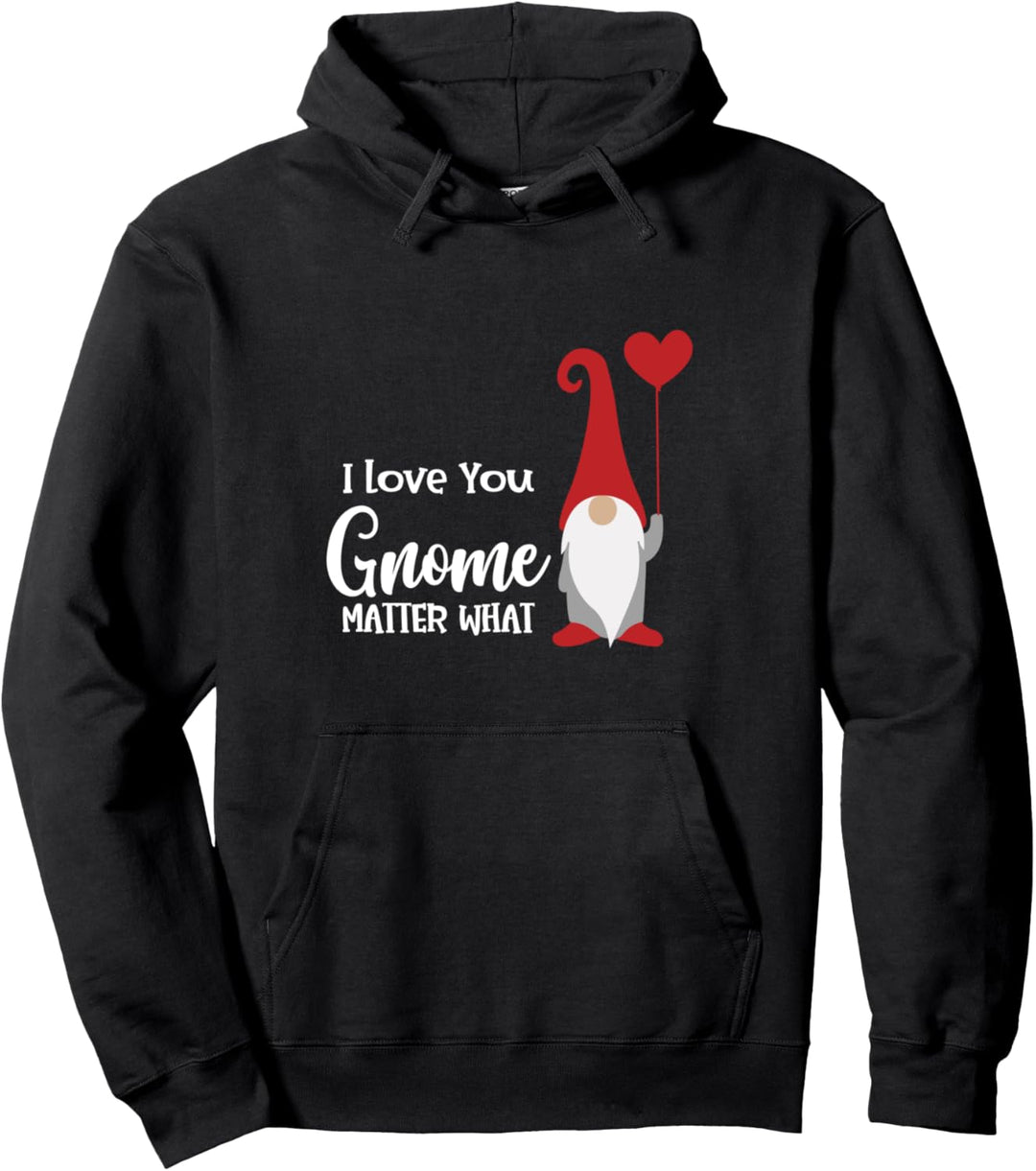 I Love You Gnome Matter What Valentines Pullover Hoodie