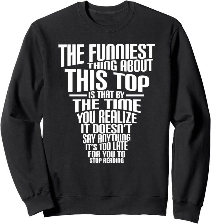 Das lustigste an diesem Top ist, dass Sweatshirt