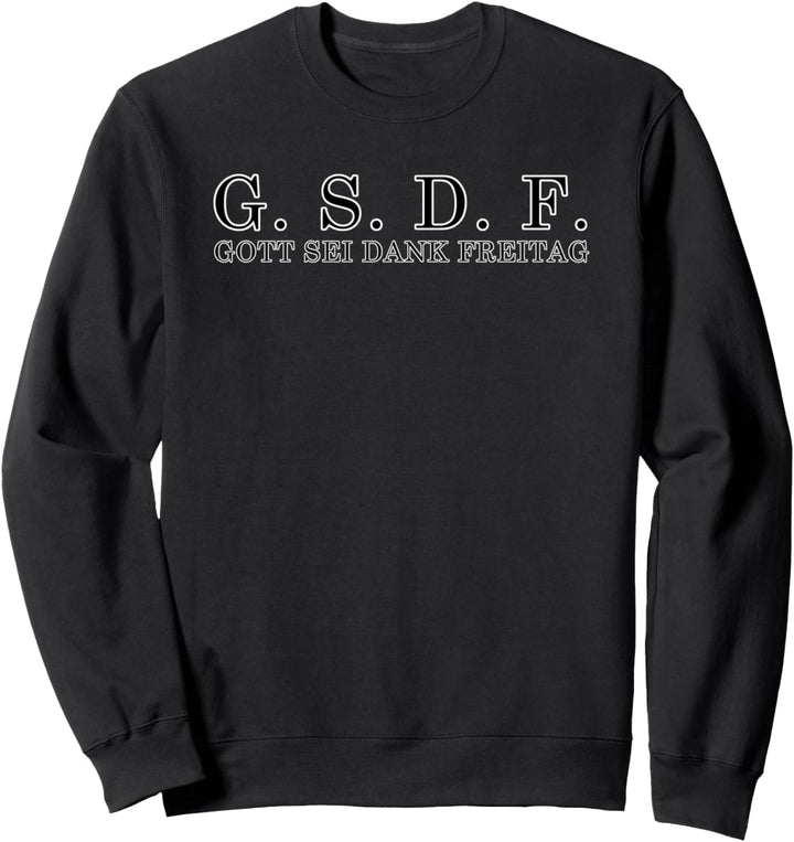 GSDF Gott Sei Dank Freitag - Wochentag Gottseidank Spruch Sweatshirt
