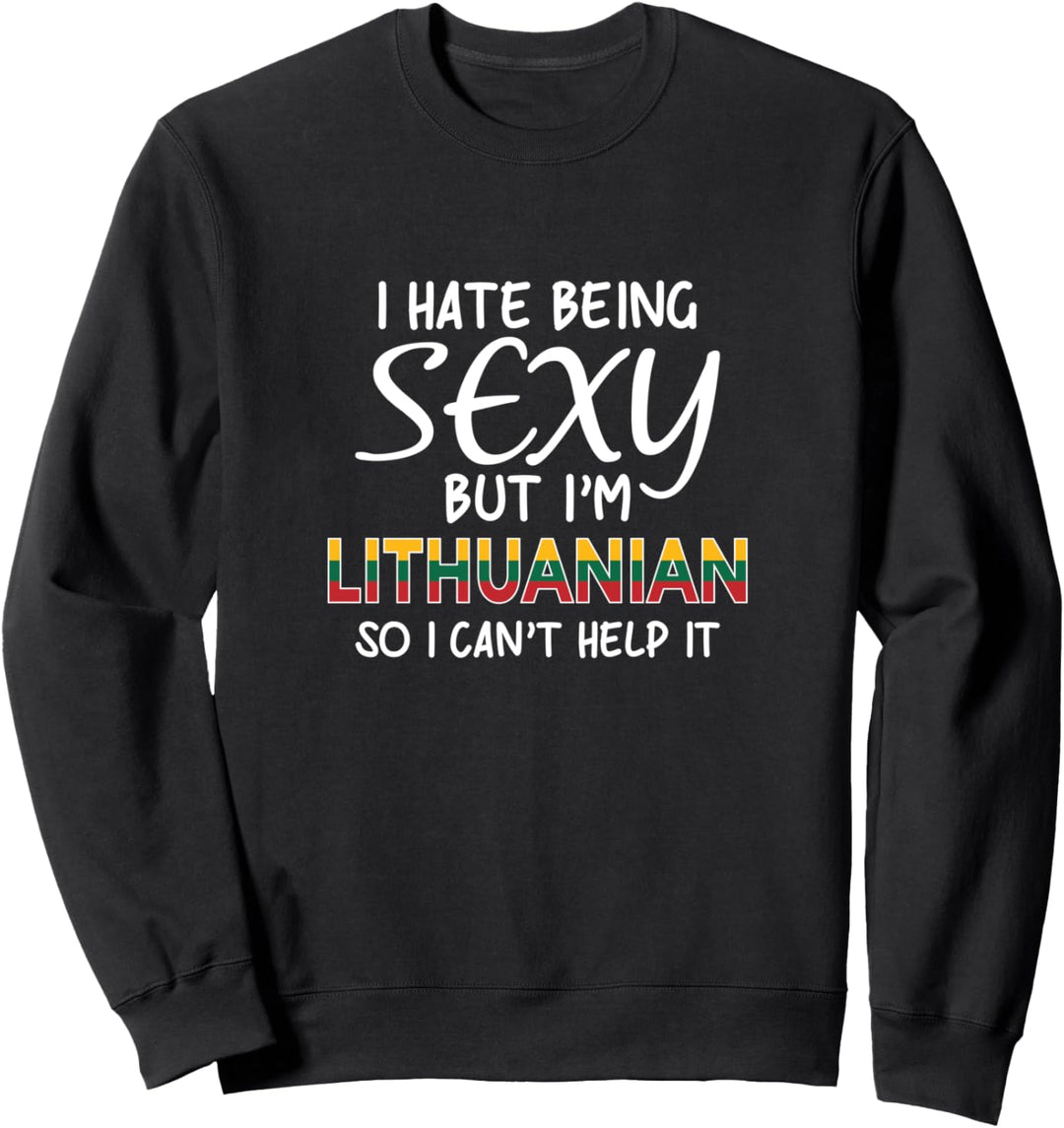 Sexy Litauisch sein - Lustiges Litauen Sweatshirt
