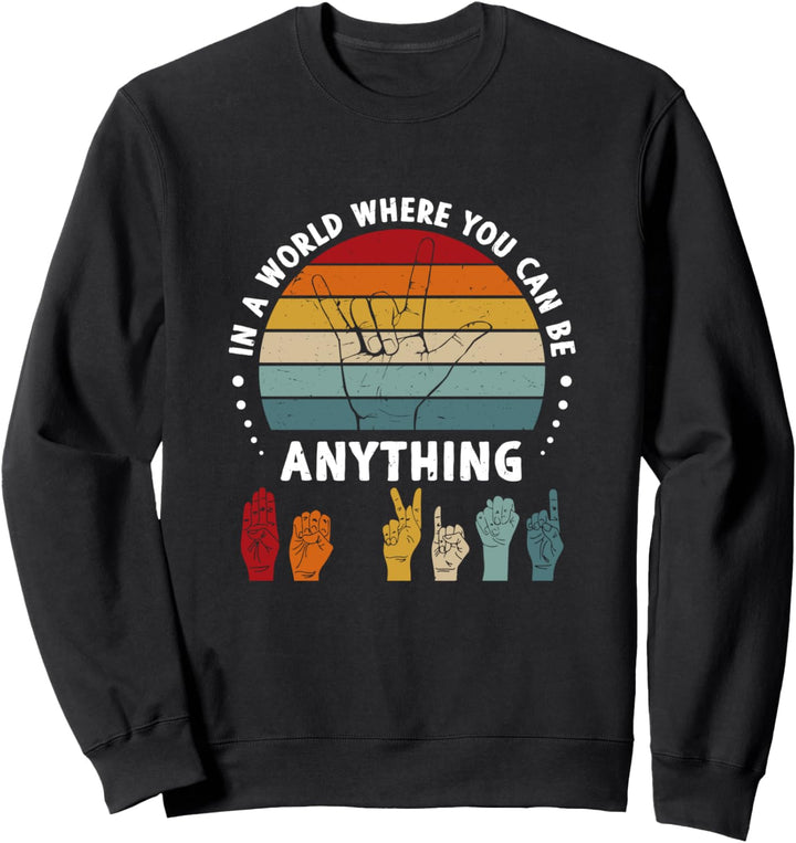 In A World Where You Can Be Anything Be Kind Handzeichen Sweatshirt