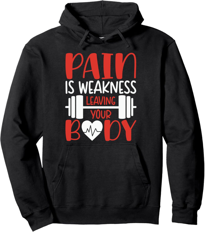 Schmerz ist Schwäche, die deinen Körper verlässt Pullover Hoodie