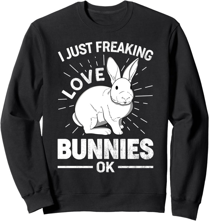 Ich nur Freaking Liebe Bunnies Ok Niedlich Ostern Sweatshirt
