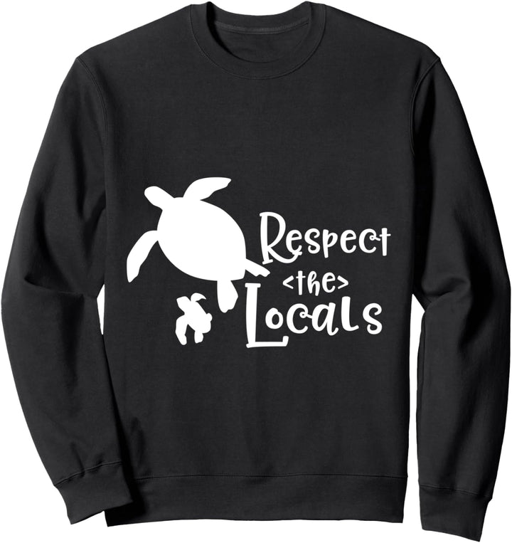 Respektiere die Einheimischen Sweatshirt
