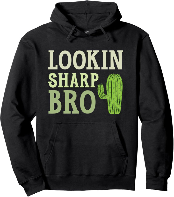 Lookin Sharp Bro Cactus Sukkulentenpflanze Lady Gardener Pullover Hoodie