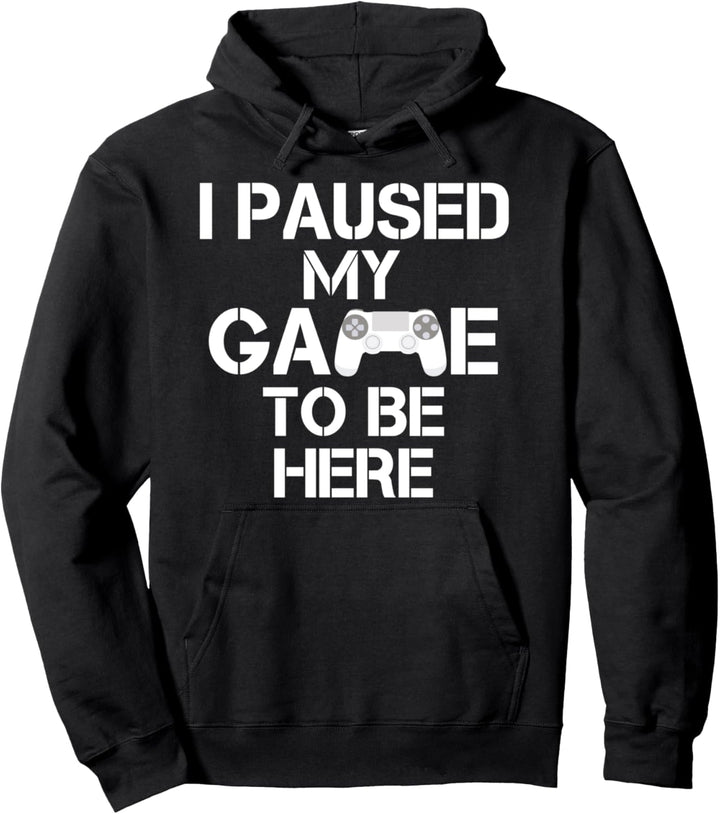 I Paused My Game To Be Here Video Game Spieler Zockerin Pullover Hoodie