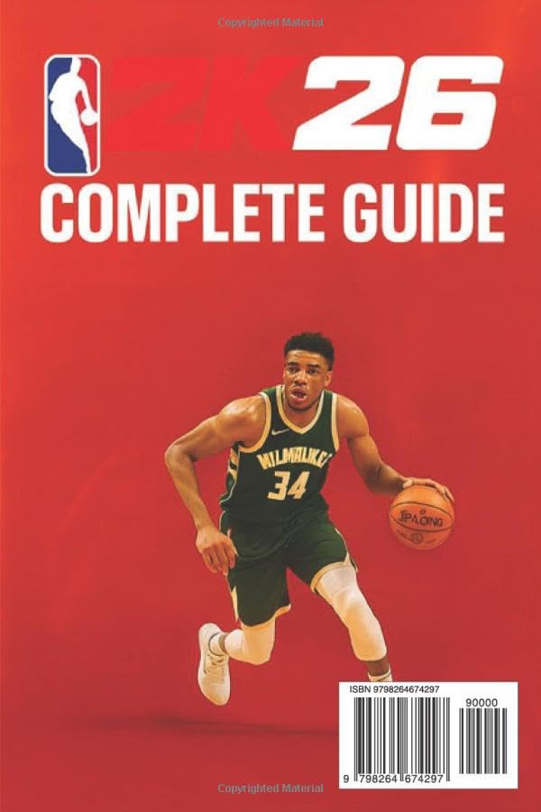 NBA 2K26 Complete Guide &amp; Walkthrough: Tips, Tricks, MyCAREER Strategies, MyTEAM Builds, All Modes,