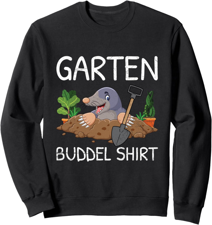 Garten Buddel Shirt Gärtner Maulwurf Garten Hobbygärtner Sweatshirt