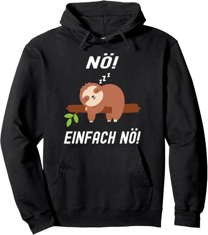 Nö Einfach Nö | Lustiger Spruch | Witziges Faultier Pullover Hoodie