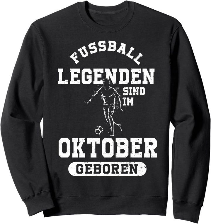 Fussball Spieler Legende Oktober Geburtstagsshirt Junge Sweatshirt