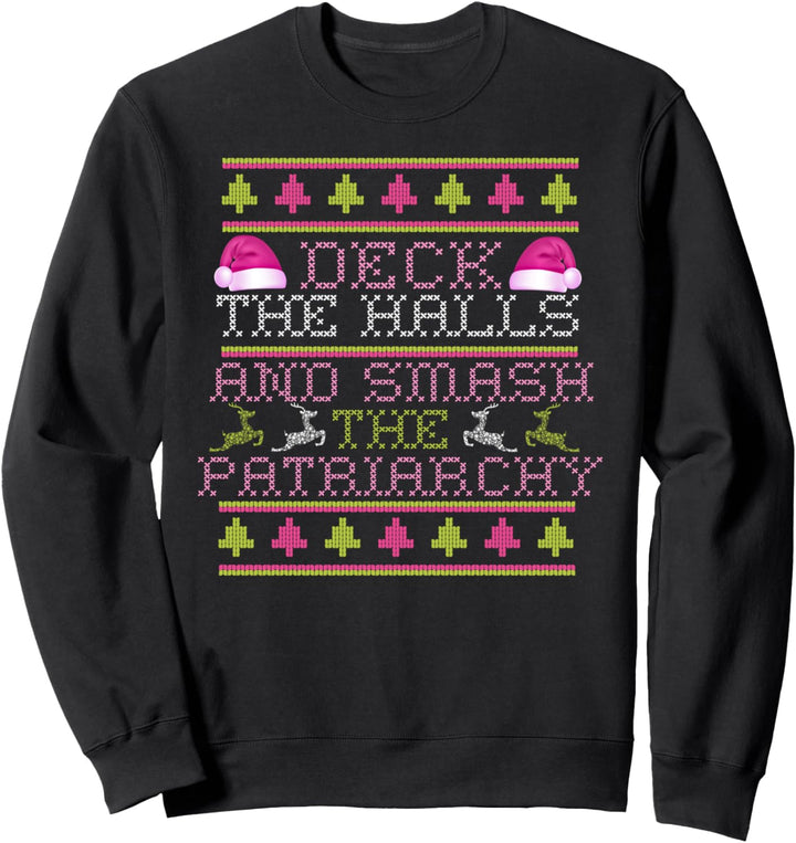 Deck Halls Smash Patriarchy Hässliches Weihnachtsmeme Sweatshirt
