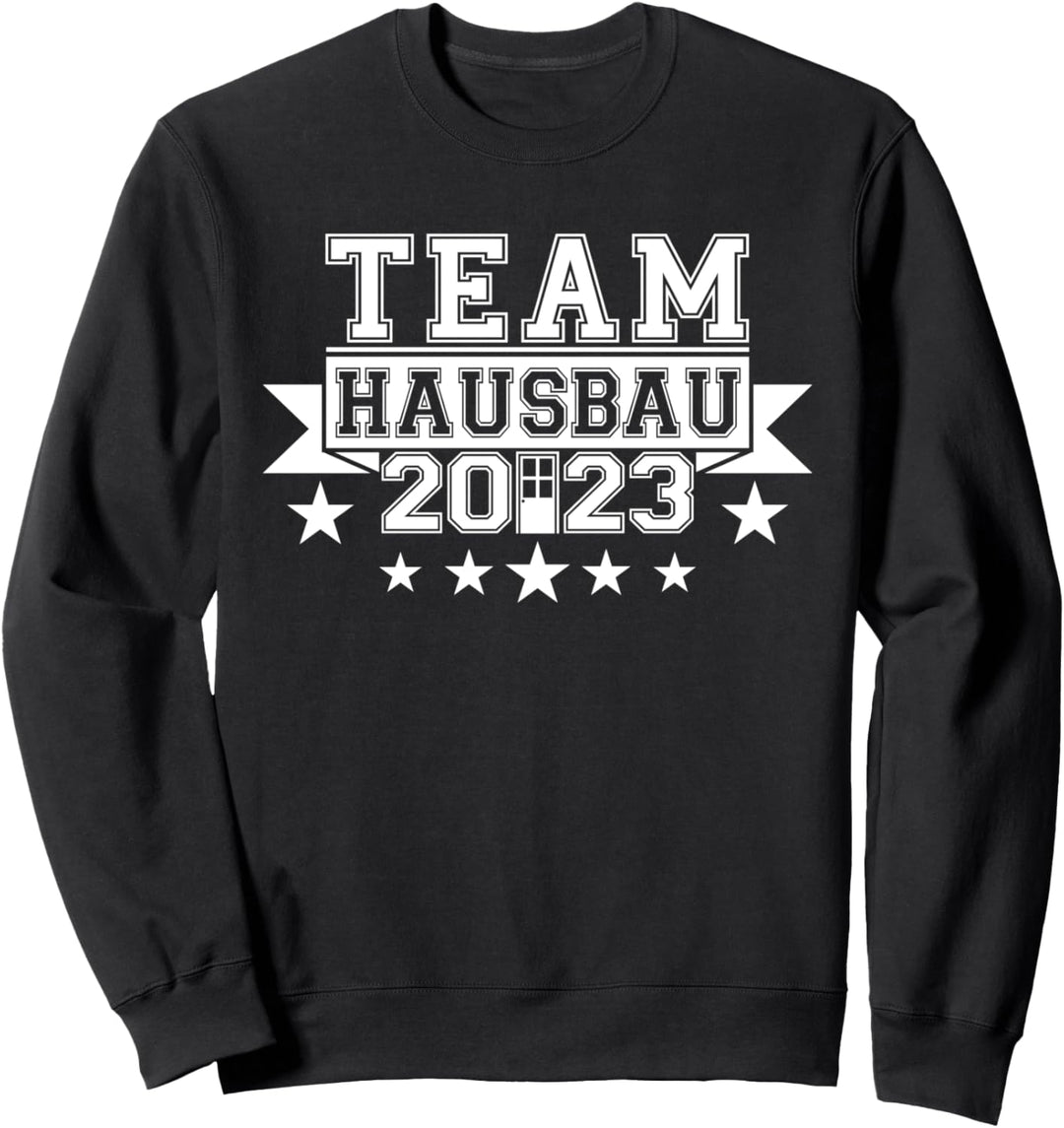 Team Hausbau 2023 Eigenheim Häuslebauer Baustelle Bauherr Sweatshirt