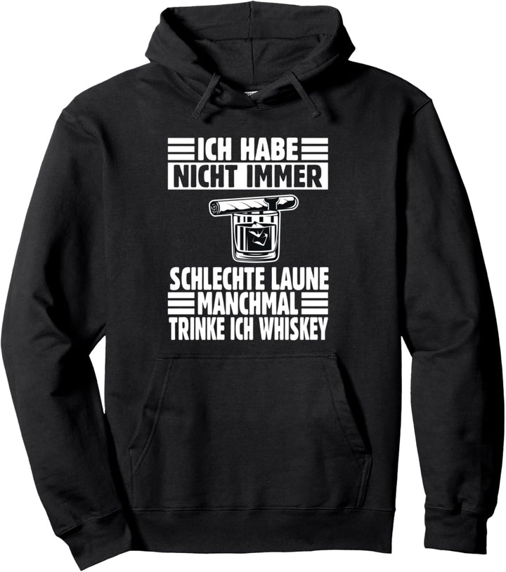 Manchmal Trinke Ich Whiskey Pullover Hoodie