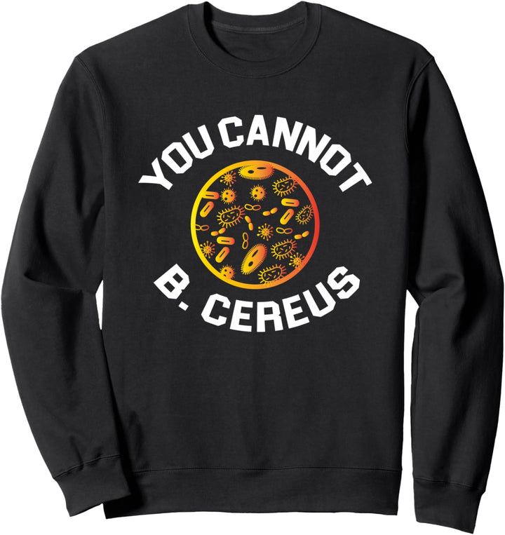 Bakterien Wortspiel Für Mikrobiologen - Lustiges Biologie Sweatshirt
