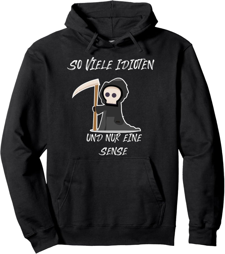 So viele Idioten und nur eine Sense, Damen Pullover Hoodie