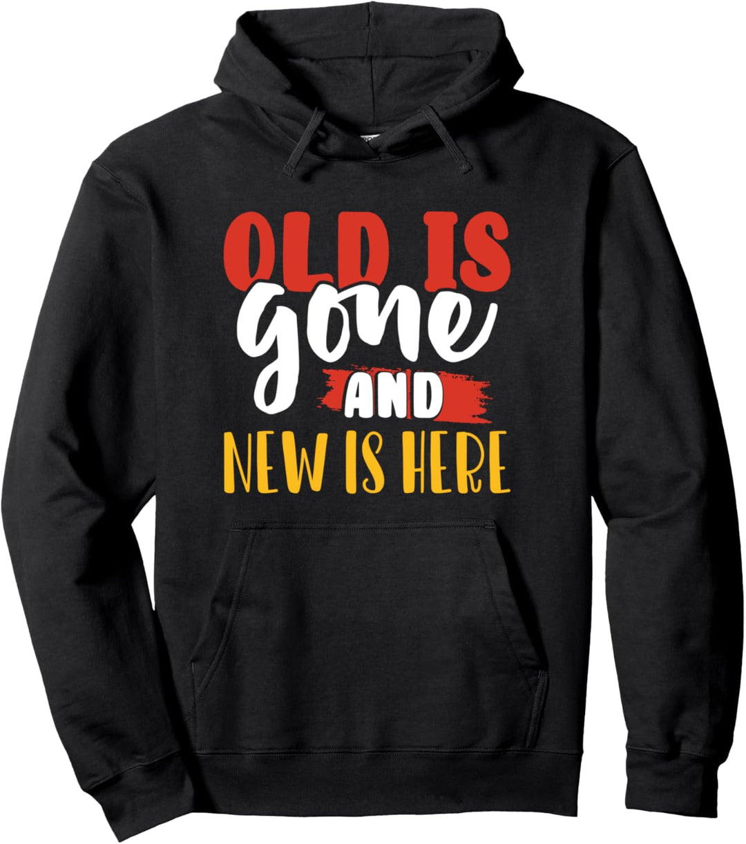 Alt ist weg und Neu ist hier Pullover Hoodie