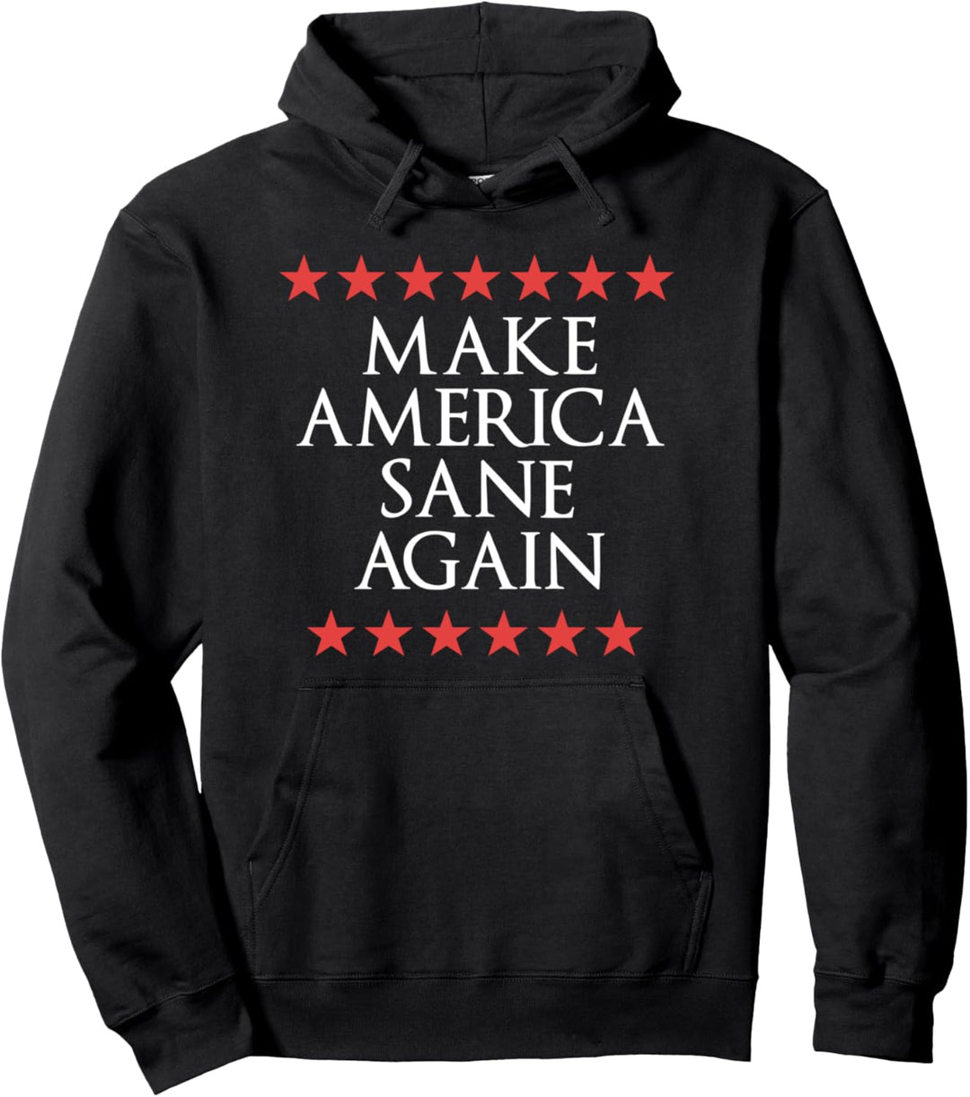 Make America Sane Again | Anti Trump Pullover Hoodie