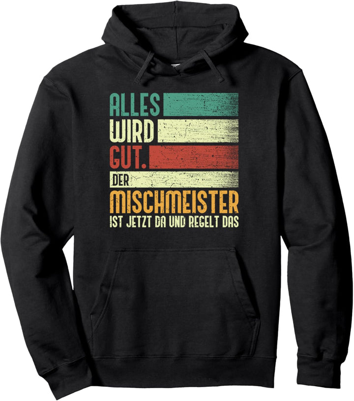 Betonmischer - Alles Wird Gut Der Mischmeister Ist Jetzt Da Pullover Hoodie