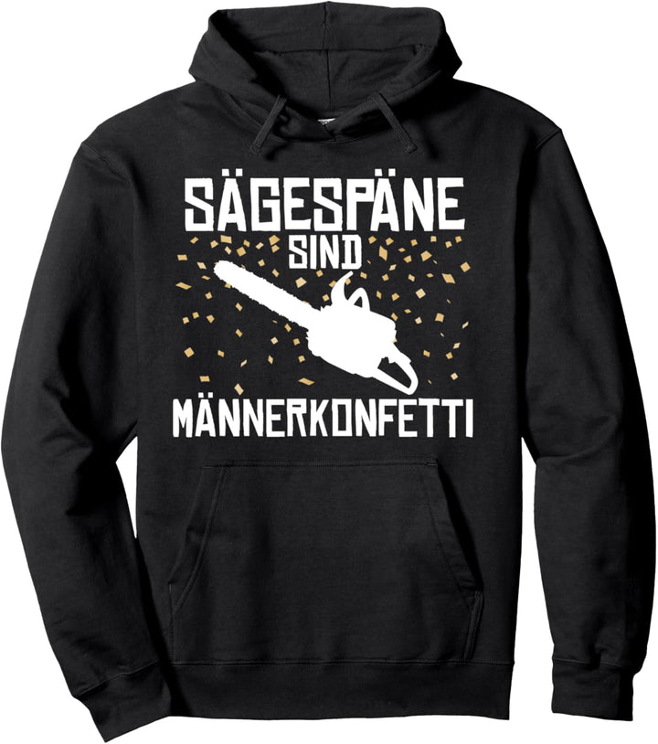 Sägespäne Männerkonfetti Kettensäge Waldarbeiter Holzfäller Pullover Hoodie