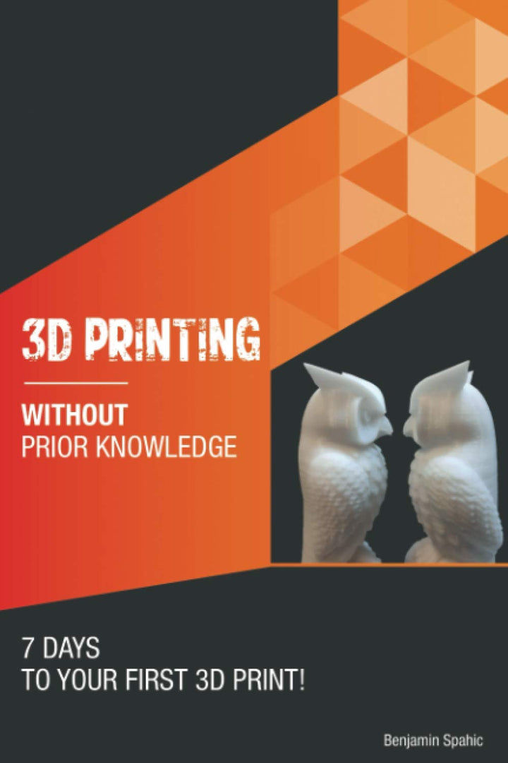 3D printing without prior knowledge: 7 days to your first 3D print (Become an Engineer Without Prior