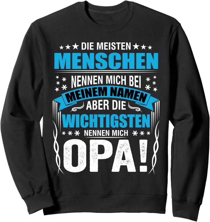 Die meisten Menschen nennen mich bei meinem Namen Opa Sweatshirt