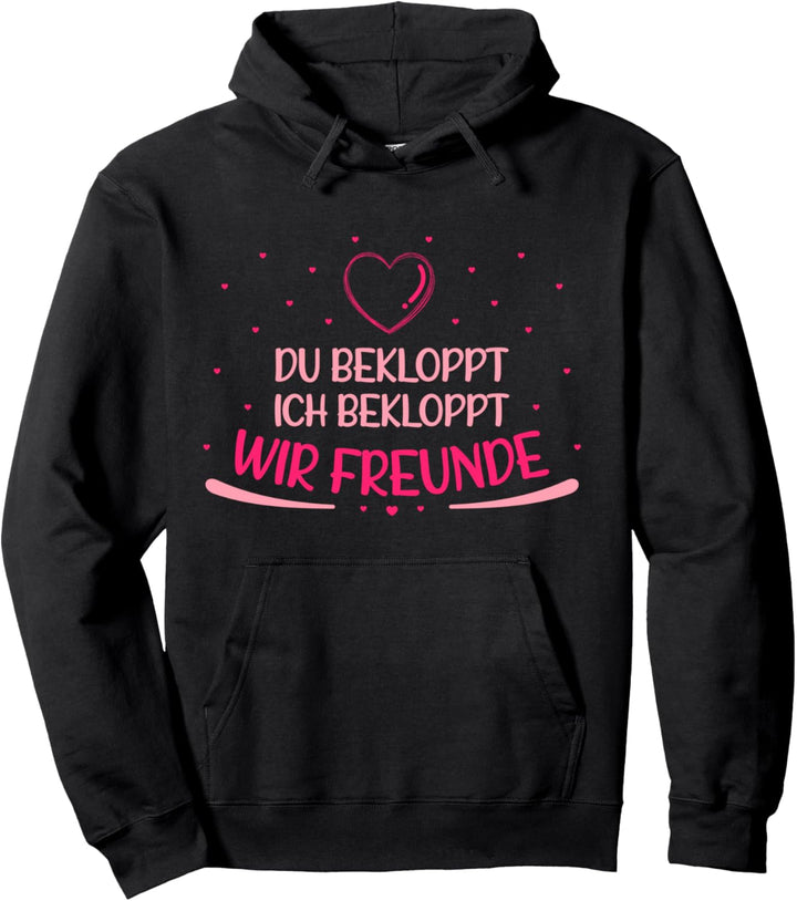 Du Bekloppt Ich Bekloppt Wir Freunde Pullover Hoodie