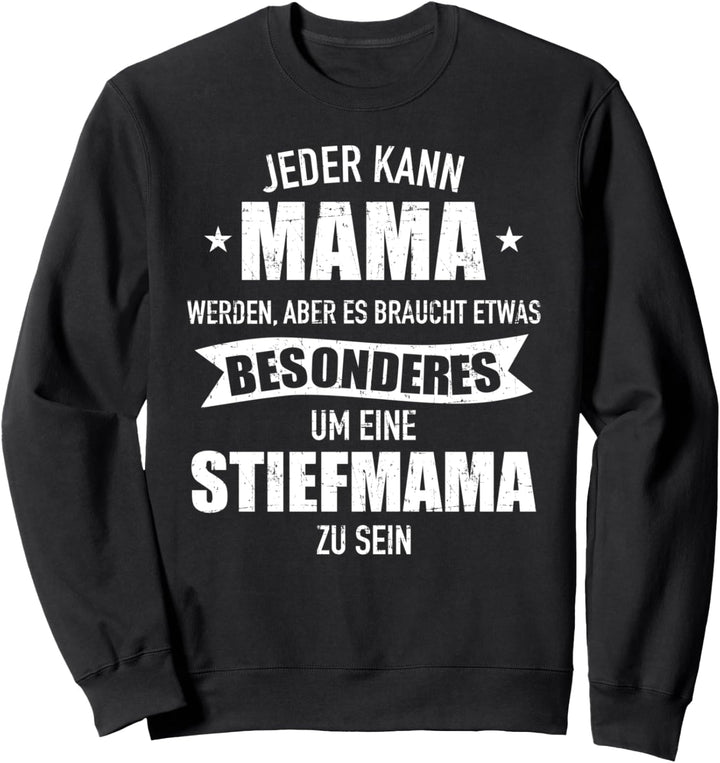 Es braucht etwas besonderes um Stiefmama zu sein Spruch Sweatshirt