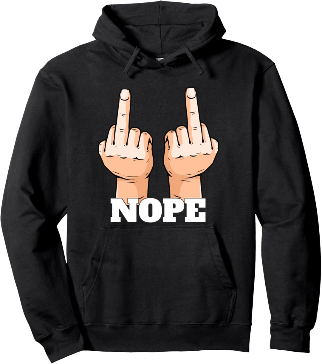 Middle Fingers Sarcastic Nope Funny Slogan Pun Gift Idea Pullover Hoodie