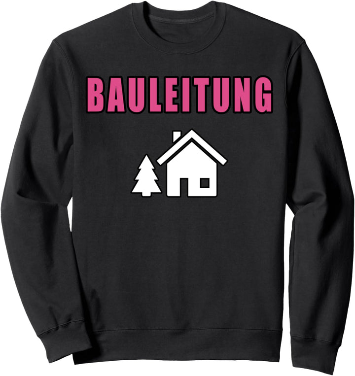 Bauleitung Damen Bauherrin Richtfest Lustig Sweatshirt