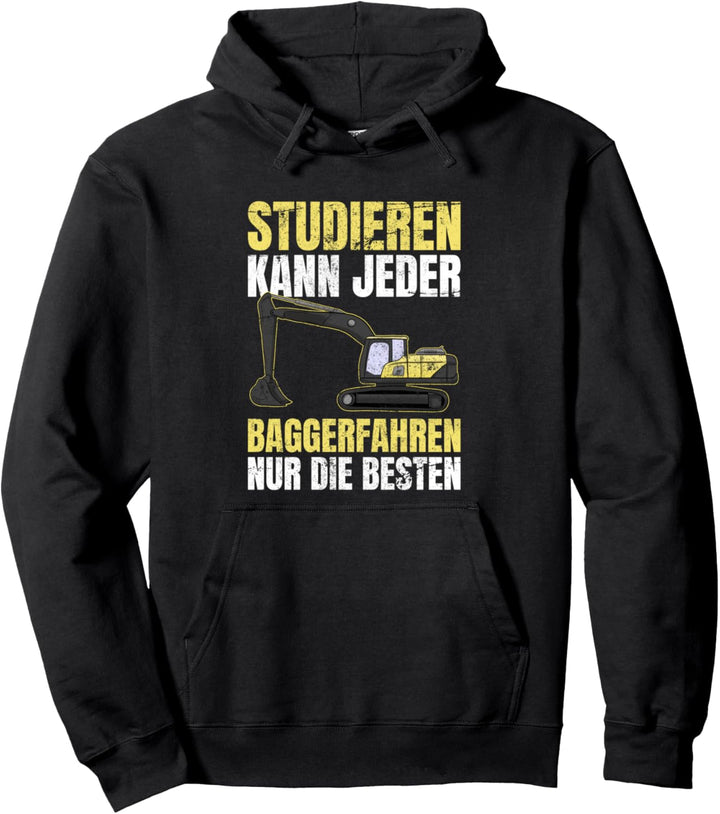 Studieren Kann Jeder Baggerfahren Nur Die Besten Bagger Pullover Hoodie