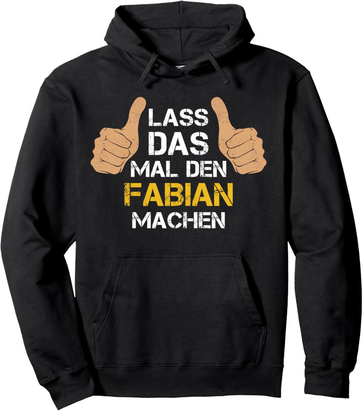 Vorname Fabian - Lass das mal den Fabian machen Pullover Hoodie