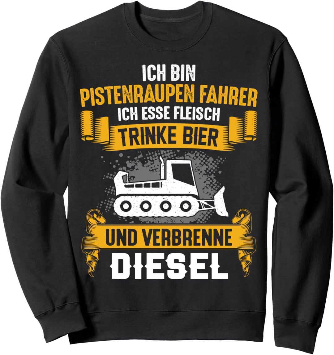 Pistenraupe Pistenraupenfahrer Bier Diesel Fleisch Sweatshirt