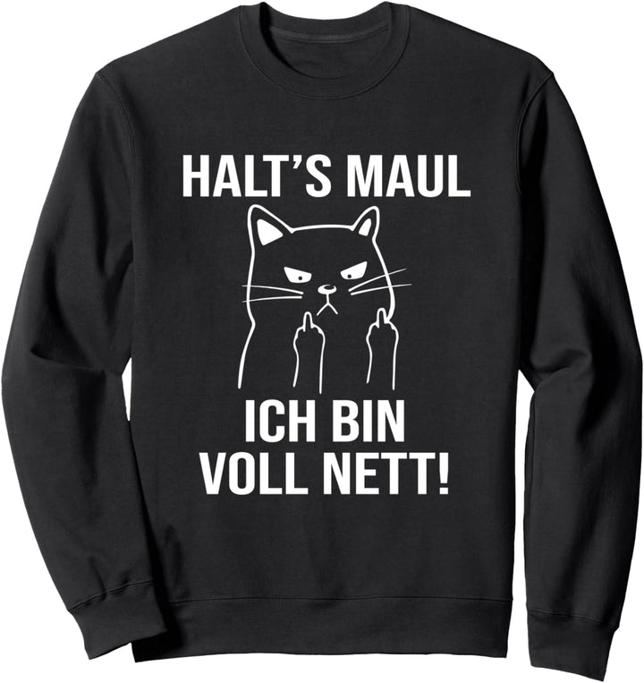 Halts Maul Ich Bin Voll Nett Katze Mittelfinger Lustiges Sweatshirt