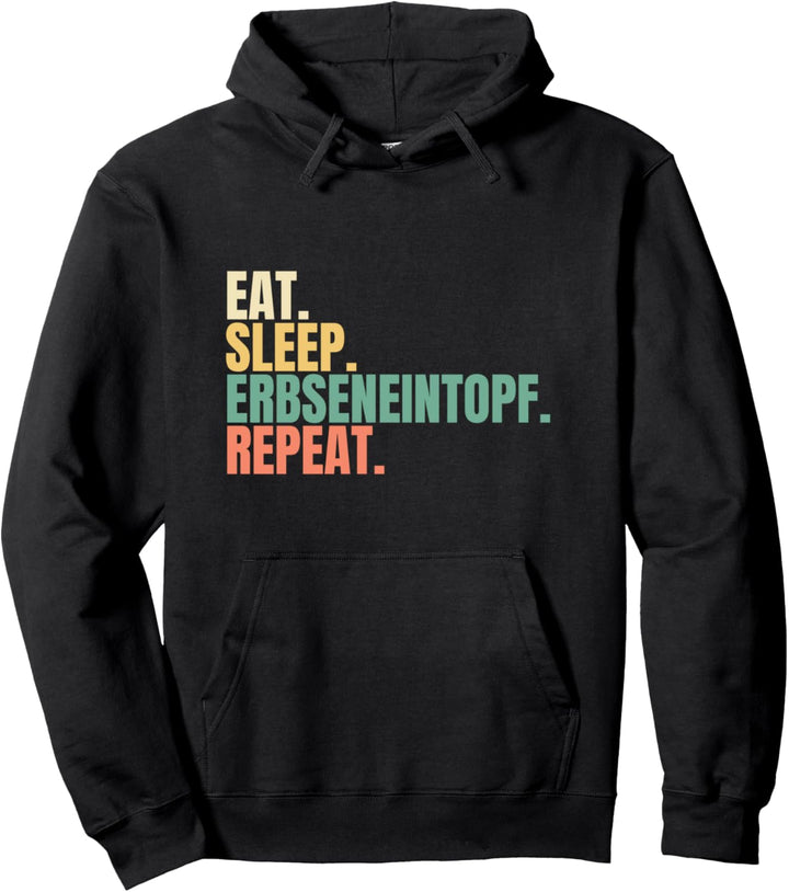 Eat Sleep Erbseneintopf Repeat Pullover Hoodie
