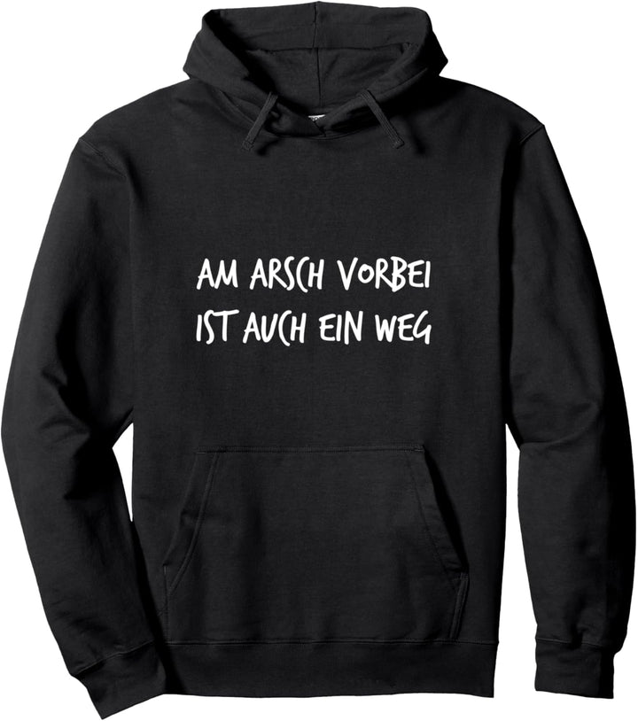 Am Arsch vorbei ist auch ein Weg Geschenk Lustiger Spruch Pullover Hoodie
