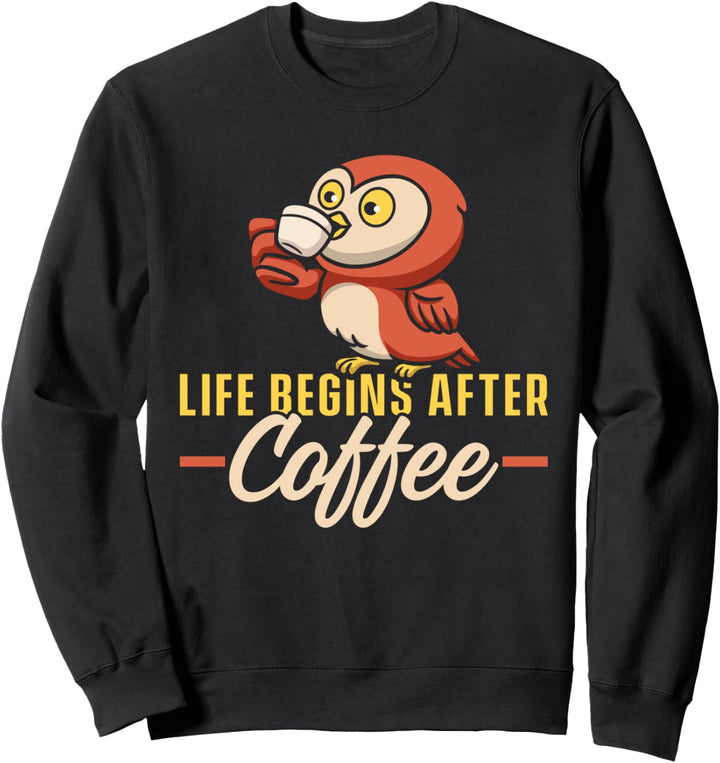 Das Leben Beginnt Nach Kaffee Eule Eulenmotiv Vogel Vögel Sweatshirt