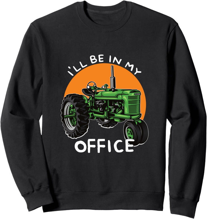 Bin Im Büro Traktor Agrar Acker Landwirt Bauer Geschenk Sweatshirt