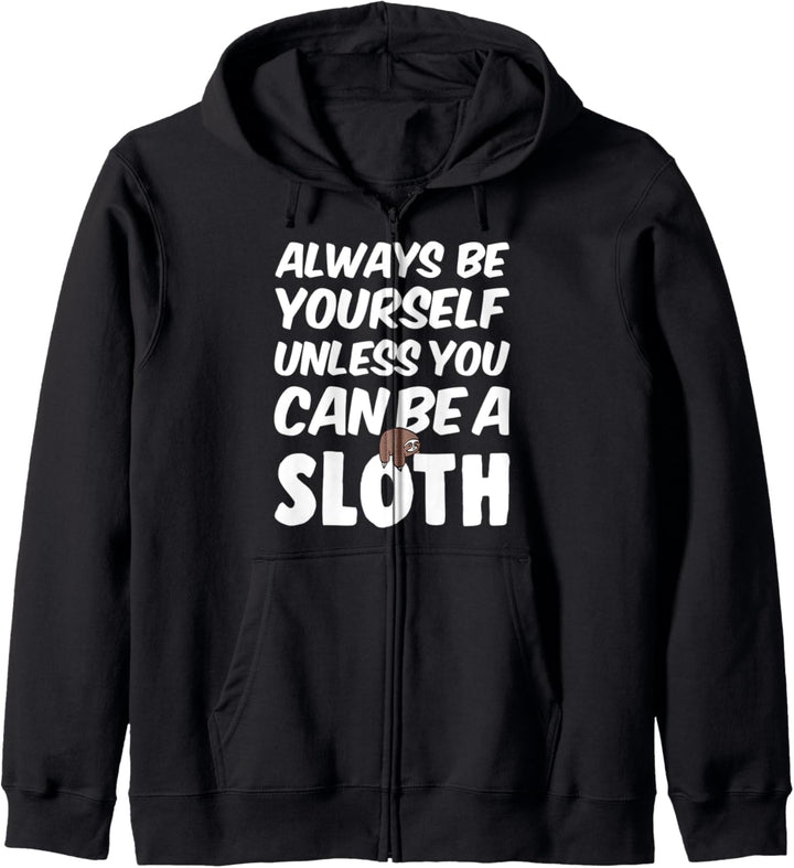 Always Be Yourself Unless You Can Be a Sloth Kapuzenjacke