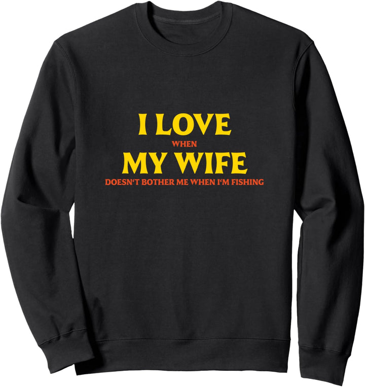 Ich liebe es, wenn meine Frau mich angeln lässt - Angler Sweatshirt