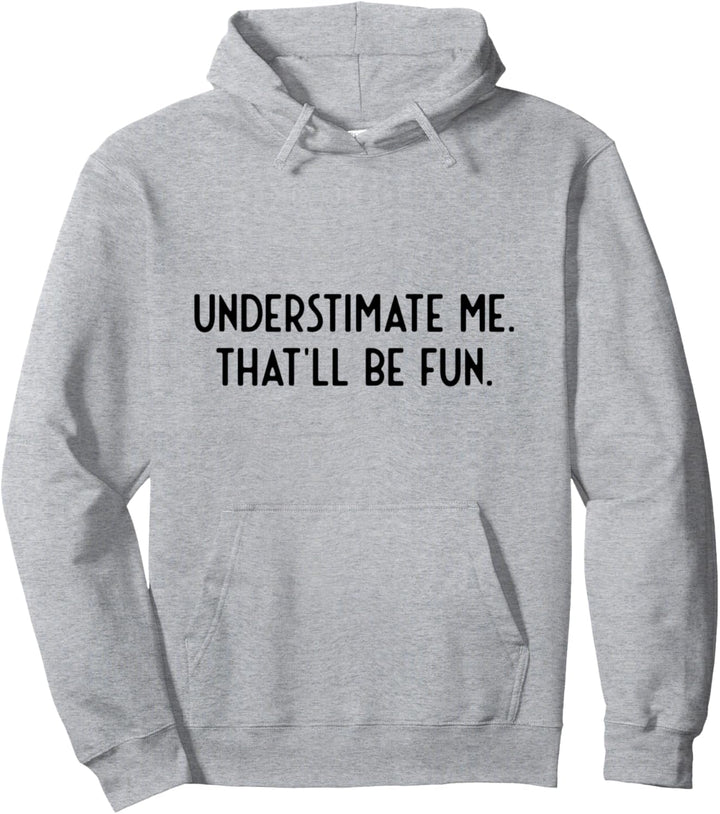 Understimate Me That Will Be Fun I Coole Sprüche Pullover Hoodie