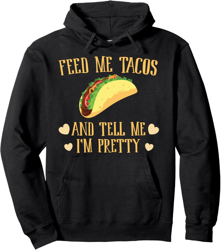 Füttern Sie mich mit Tacos und sagen Sie mir, dass ich ein z Pullover Hoodie