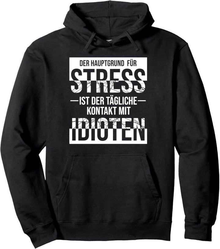 Der Hauptgrund für Stress Pullover Hoodie