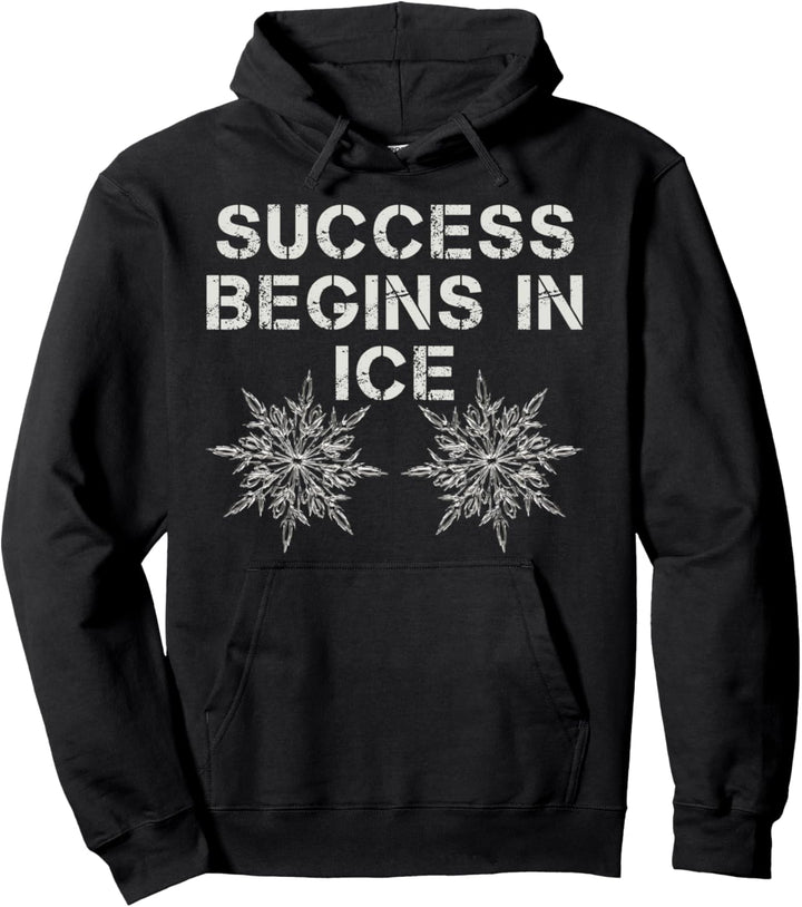 SUCCESS BEGINS IN ICE Pullover Hoodie