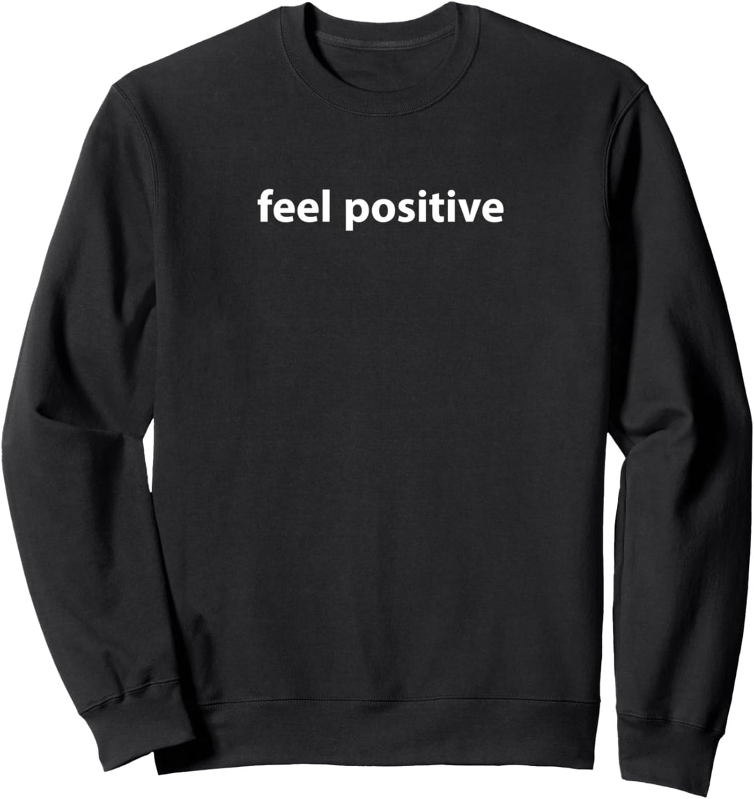 Feel positive Sweatshirt