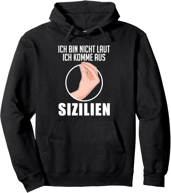 Ich Bin Nicht Laut Ich Komme Aus Sizilien Italiener Pullover Hoodie