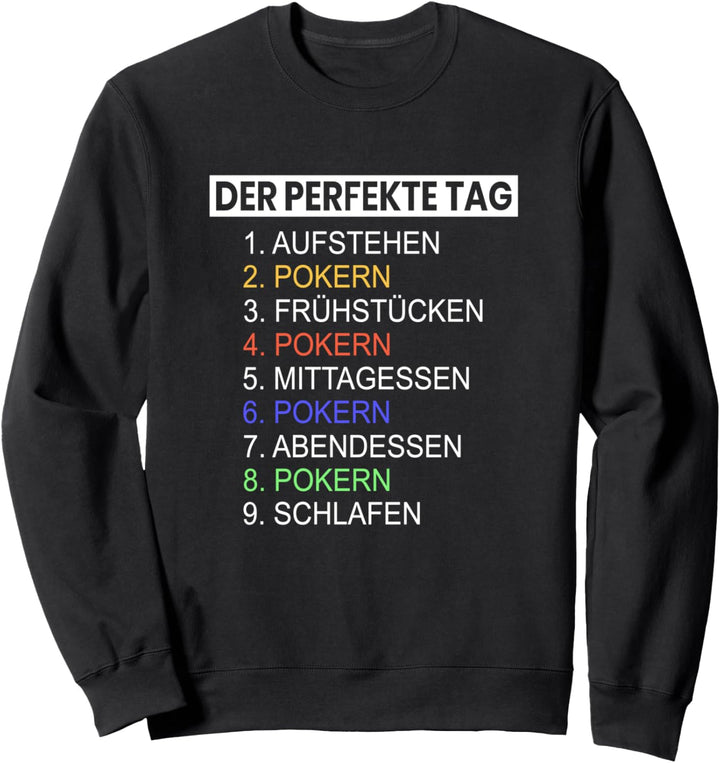 Der perfekte Tag Tagesablauf Pokern Pokerspieler Pik Ass Sweatshirt