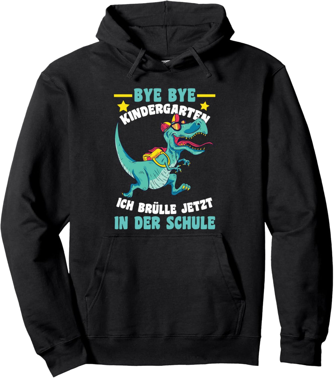 Bye Bye Kindergarten Ich Brülle Jetzt In Der Schule Dinosaur Pullover Hoodie